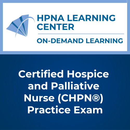 Certified Hospice and Palliative Nurse (CHPN®) Practice Exam
